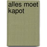 Alles moet Kapot door Remco Dekker