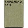 Endometriose en ik by Yvonne Van der Fluit