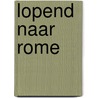Lopend naar Rome door Bea Beumers