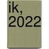 IK, 2022