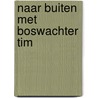Naar buiten met Boswachter Tim by Unknown