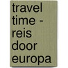 Travel Time - Reis door Europa door Ronaldo Siète