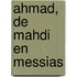 Ahmad, de Mahdi en Messias