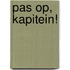 Pas op, Kapitein!