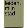 Leiden, mijn stad by Leon Algra