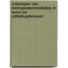 Ontwerpen van leidingwaterinstallaties in woon en utiliteitsgebouwen by Unknown