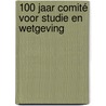 100 jaar Comité voor Studie en Wetgeving door Onbekend