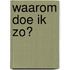 Waarom doe ik zo?