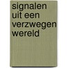 Signalen uit een verzwegen wereld by Ludo Noens