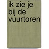 Ik zie je bij de vuurtoren by Courtney Walsh