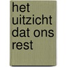 Het uitzicht dat ons rest by Hanne Schreuder