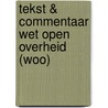 Tekst & Commentaar Wet open overheid (Woo) by T. Barkhuysen