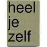 Heel je Zelf by Janayitri Brahmanda