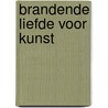 Brandende liefde voor kunst by Michiel Morel