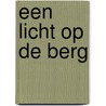 Een licht op de berg by Connilyn Cossette