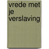 Vrede met je verslaving door Gijs Jansen