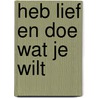 Heb lief en doe wat je wilt door Hans Alderliesten