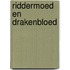 Riddermoed en Drakenbloed