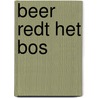 Beer redt het bos door Tobias Hiep
