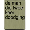 De man die twee keer doodging by Richard Osman