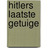 Hitlers laatste getuige door Rochus Misch