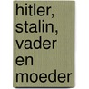 Hitler, Stalin, vader en moeder door Daniel Finkelstein