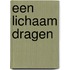 een lichaam dragen