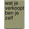Wat je verkoopt ben je zelf door Erwin Wijman