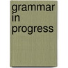 Grammar in Progress by Joop Born