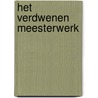 Het verdwenen meesterwerk by Nathan Rutjes