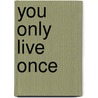 You Only Live Once door Lonely Planet