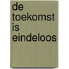 De toekomst is eindeloos door Roland van der Vorst