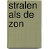 Stralen als de zon