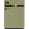De fantastische vijf by Annemarie van der Eem
