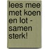 Lees mee met Koen en Lot - Samen sterk!