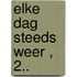 Elke dag steeds weer , 2..