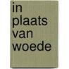 In plaats van woede door Geke van der Wal