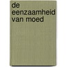 De eenzaamheid van moed by Roberto Saviano