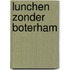 Lunchen zonder boterham