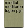 Mindful mediteren tegen pijn door Jon Kabat-Zinn