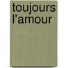 Toujours l'amour door Henk Steenhuis