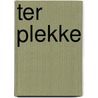 Ter plekke by Joep Schreuder