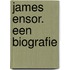 James Ensor. Een biografie