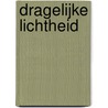 Dragelijke lichtheid door Dieuwertje Blok