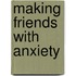 Making friends with anxiety