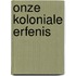 Onze koloniale erfenis
