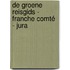 De Groene Reisgids - Franche Comté - Jura