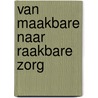 Van maakbare naar raakbare zorg door Hendrik Devriendt