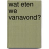 Wat eten we vanavond? by Mama Baas