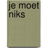 Je moet niks by Heidi Stiegelis